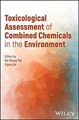 Livre Relié Toxicological Assessment of Combined Chemicals in the Environment de Desheng (Chongqing Medical University, China) Pei