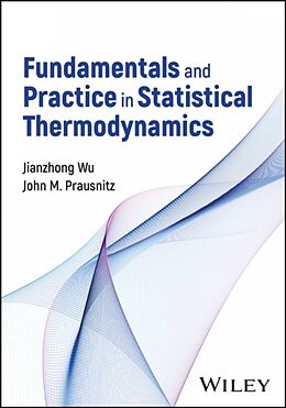 Livre Relié Fundamentals and Practice in Statistical Thermodynamics de Jianzhong (Cardiff University, UK) Wu, John M. (University of California, Berkeley) Prausnitz