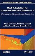 E-Book (epub) Mesh Adaptation for Computational Fluid Dynamics, Volume 2 von Alain Dervieux, Frederic Alauzet, Adrien Loseille