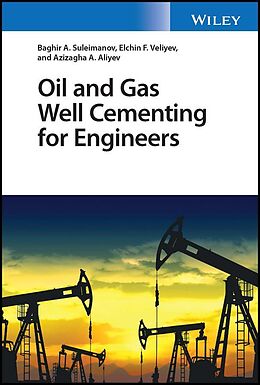 eBook (epub) Oil and Gas Well Cementing for Engineers de Baghir A. Suleimanov, Elchin F. Veliyev, Azizagha A. Aliyev