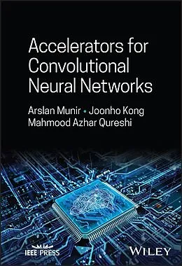 E-Book (epub) Accelerators for Convolutional Neural Networks von Arslan Munir, Joonho Kong, Mahmood Azhar Qureshi