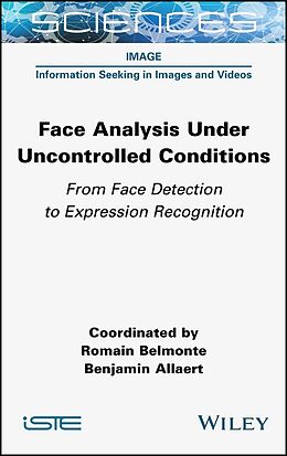 eBook (pdf) Face Analysis Under Uncontrolled Conditions de Romain Belmonte, Benjamin Allaert