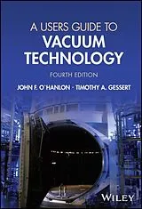 Fester Einband A Users Guide to Vacuum Technology von O'Hanlon John F., Timothy A. Gessert