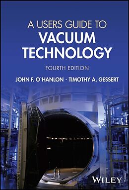 Livre Relié A Users Guide to Vacuum Technology de O'Hanlon John F., Timothy A. Gessert