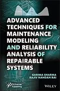 E-Book (pdf) Advanced Techniques for Maintenance Modeling and Reliability Analysis of Repairable Systems von Garima Sharma, Rajiv Nandan Rai