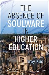 E-Book (epub) The Absence of Soulware in Higher Education von Way Kuo
