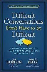 E-Book (pdf) Difficult Conversations Don't Have to Be Difficult von Jon Gordon, Amy P. Kelly