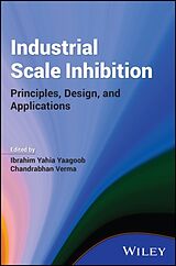 Fester Einband Industrial Scale Inhibition: Principles, Design, and Applications von Ibrahim Yahia Verma, Chandrabhan (King Fa Yaagoob