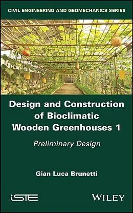 E-Book (epub) Design and Construction of Bioclimatic Wooden Greenhouses, Volume 1 von Gian Luca Brunetti
