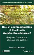E-Book (epub) Design and Construction of Bioclimatic Wooden Greenhouses, Volume 2 von Gian Luca Brunetti