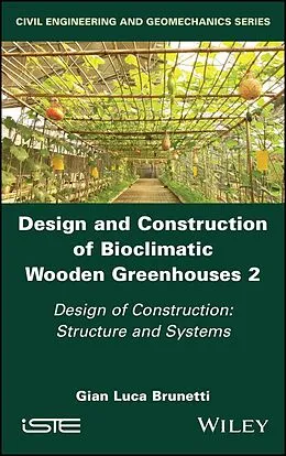 E-Book (epub) Design and Construction of Bioclimatic Wooden Greenhouses, Volume 2 von Gian Luca Brunetti
