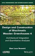 E-Book (pdf) Design and Construction of Bioclimatic Wooden Greenhouses, Volume 4 von Gian Luca Brunetti
