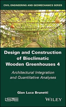 E-Book (epub) Design and Construction of Bioclimatic Wooden Greenhouses, Volume 4 von Gian Luca Brunetti