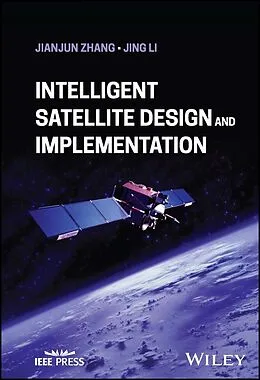 E-Book (epub) Intelligent Satellite Design and Implementation von Jianjun Zhang, Jing Li