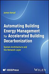 Livre Relié Automating Building Energy Management for Accelerated Building Decarbonization: System Architecture and the Network Layer de Kempf James