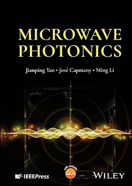 eBook (epub) Microwave Photonics de Jianping Yao, José Capmany, Ming Li