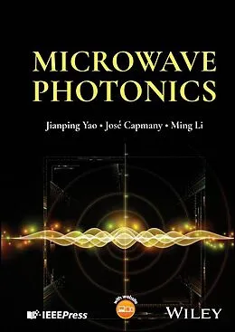E-Book (epub) Microwave Photonics von Jianping Yao, José Capmany, Ming Li