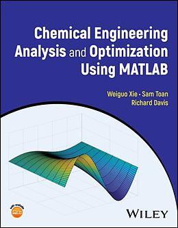 Livre Relié Chemical Engineering Analysis and Optimization Using MATLAB de Xie Weiguo, Sam Toan, Richard Davis