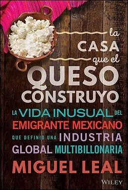 E-Book (epub) La Casa Que El Queso Construyo von Miguel A. Leal