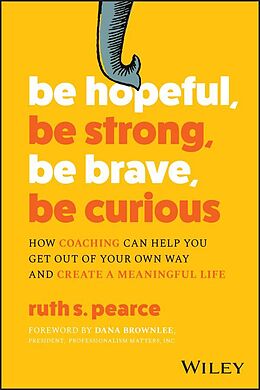 eBook (epub) Be Hopeful, Be Strong, Be Brave, Be Curious de Ruth S. Pearce