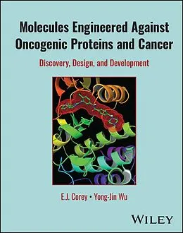 E-Book (pdf) Molecules Engineered Against Oncogenic Proteins and Cancer von E. J. Corey, Yong-Jin Wu