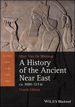 Couverture cartonnée A History of the Ancient Near East ca. 3000 - 323 BC de Marc Van De Mieroop