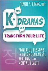 Livre Relié How K-Dramas Can Transform Your Life de Jeanie Y. Chang