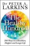 E-Book (epub) The Healthy Hundred von Peter A. Larkins