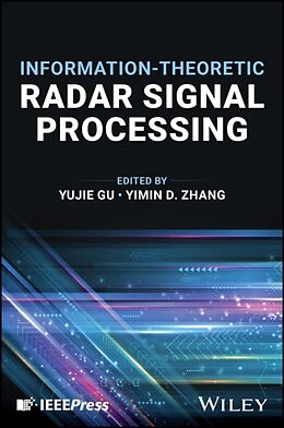 Livre Relié Information-Theoretic Radar Signal Processing de Yujie (Aptiv Advanced Engineering Center, Ca) Gu