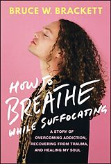 Livre Relié How to Breathe While Suffocating de Bruce W. Brackett