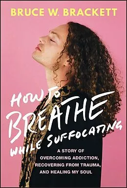 E-Book (pdf) How to Breathe While Suffocating von Bruce W. Brackett