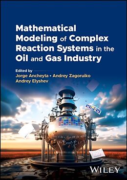 Livre Relié Mathematical Modeling of Complex Reaction Systems in the Oil and Gas Industry de Jorge (Mexican Institute of Petroleum, M Ancheyta