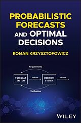Fester Einband Probabilistic Forecasts and Optimal Decisions von Roman Krzysztofowicz
