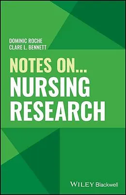 E-Book (epub) Notes On... Nursing Research von Dominic Roche, Clare L. Bennett