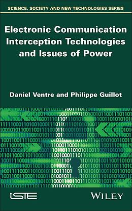 E-Book (epub) Electronic Communication Interception Technologies and Issues of Power von Daniel Ventre, Philippe Guillot