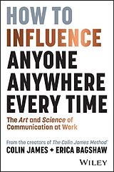 Couverture cartonnée How to Influence Anyone, Anywhere, Every Time de Colin James, Erica Bagshaw
