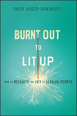E-Book (epub) Burnt Out to Lit Up von Daisy Auger-Dominguez