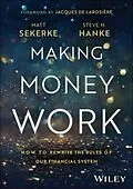 E-Book (epub) Making Money Work von Matt Sekerke, Steve H. Hanke