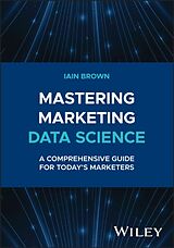 Fester Einband Mastering Marketing Data Science von Iain Brown