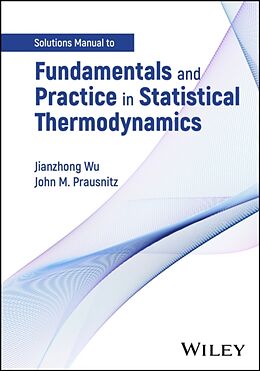 Couverture cartonnée Fundamentals and Practice in Statistical Thermodynamics, Solutions Manual de Wu Jianzhong, Prausnitz John M.