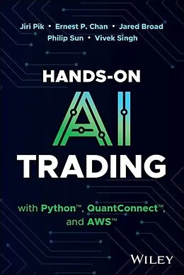 E-Book (epub) Hands-On AI Trading with Python, QuantConnect, and AWS von Jiri Pik, Ernest P. Chan, Jared Broad