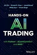 E-Book (pdf) Hands-On AI Trading with Python, QuantConnect, and AWS von Jiri Pik, Ernest P. Chan, Jared Broad