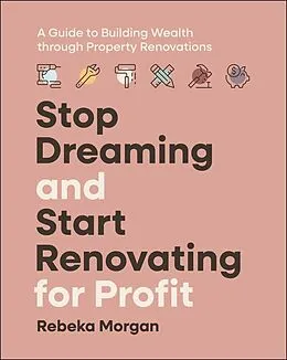 E-Book (epub) Stop Dreaming and Start Renovating for Profit von Rebeka Morgan
