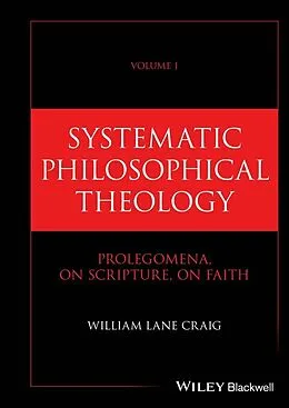 E-Book (epub) Systematic Philosophical Theology, Volume 1 von William Lane Craig