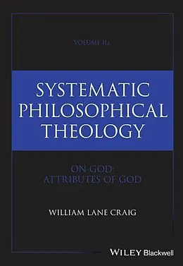 E-Book (epub) Systematic Philosophical Theology, Volume 2a von William Lane Craig