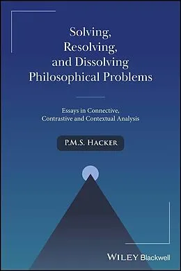 E-Book (epub) Solving, Resolving, and Dissolving Philosophical Problems von P. M. S. Hacker