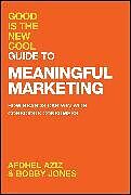 Livre Relié Good Is the New Cool Guide to Meaningful Marketing de Afdhel Aziz, Bobby Jones