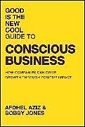 Livre Relié Good Is the New Cool Guide to Conscious Business de Afdhel Aziz, Bobby Jones