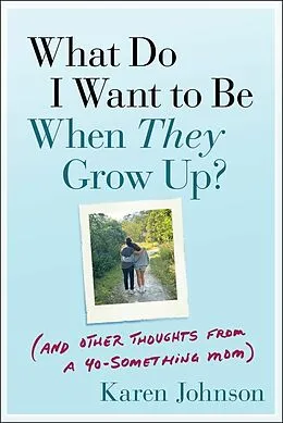 E-Book (epub) What Do I Want to Be When They Grow Up? von Karen Johnson