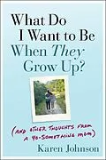 E-Book (pdf) What Do I Want to Be When They Grow Up? von Karen Johnson
